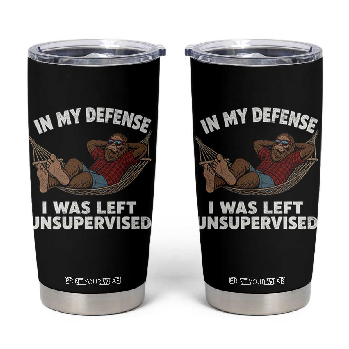 In My Defense I Was Left Unsupervised Funny Bigfoot Tumbler Cup