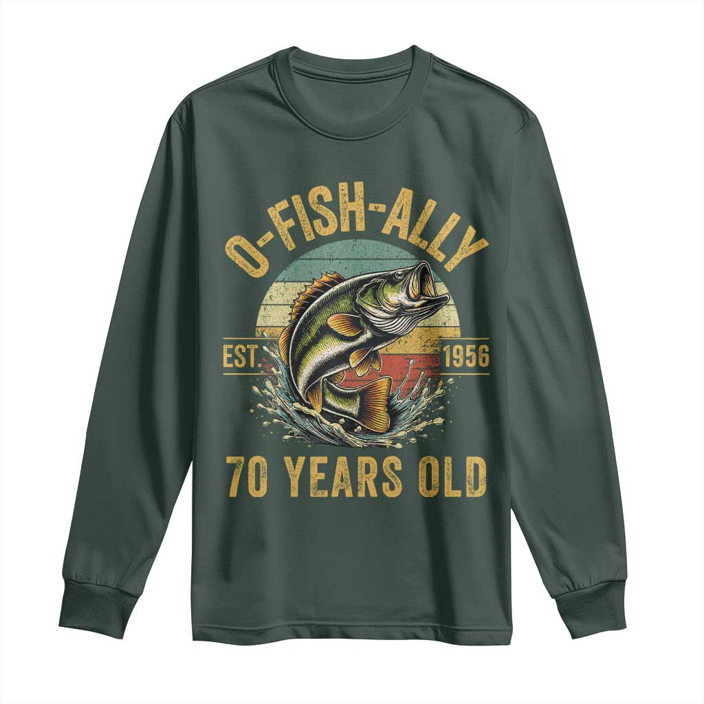 Fishing 70th Birthday Long Sleeve Shirt O Fish Ally 70 Years Old Fisherman Gifts TS11 Dark Forest Green Print Your Wear