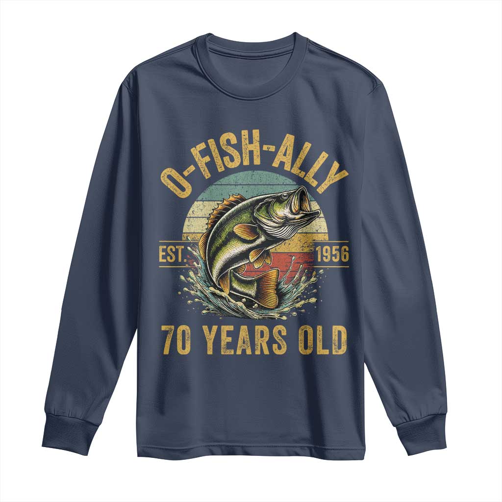 Fishing 70th Birthday Long Sleeve Shirt O Fish Ally 70 Years Old Fisherman Gifts TS11 Navy Print Your Wear