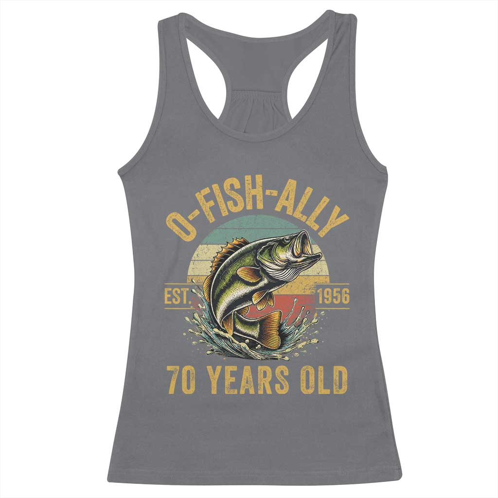 Fishing 70th Birthday Racerback Tank Top O Fish Ally 70 Years Old Fisherman Gifts TS11 Charcoal Print Your Wear