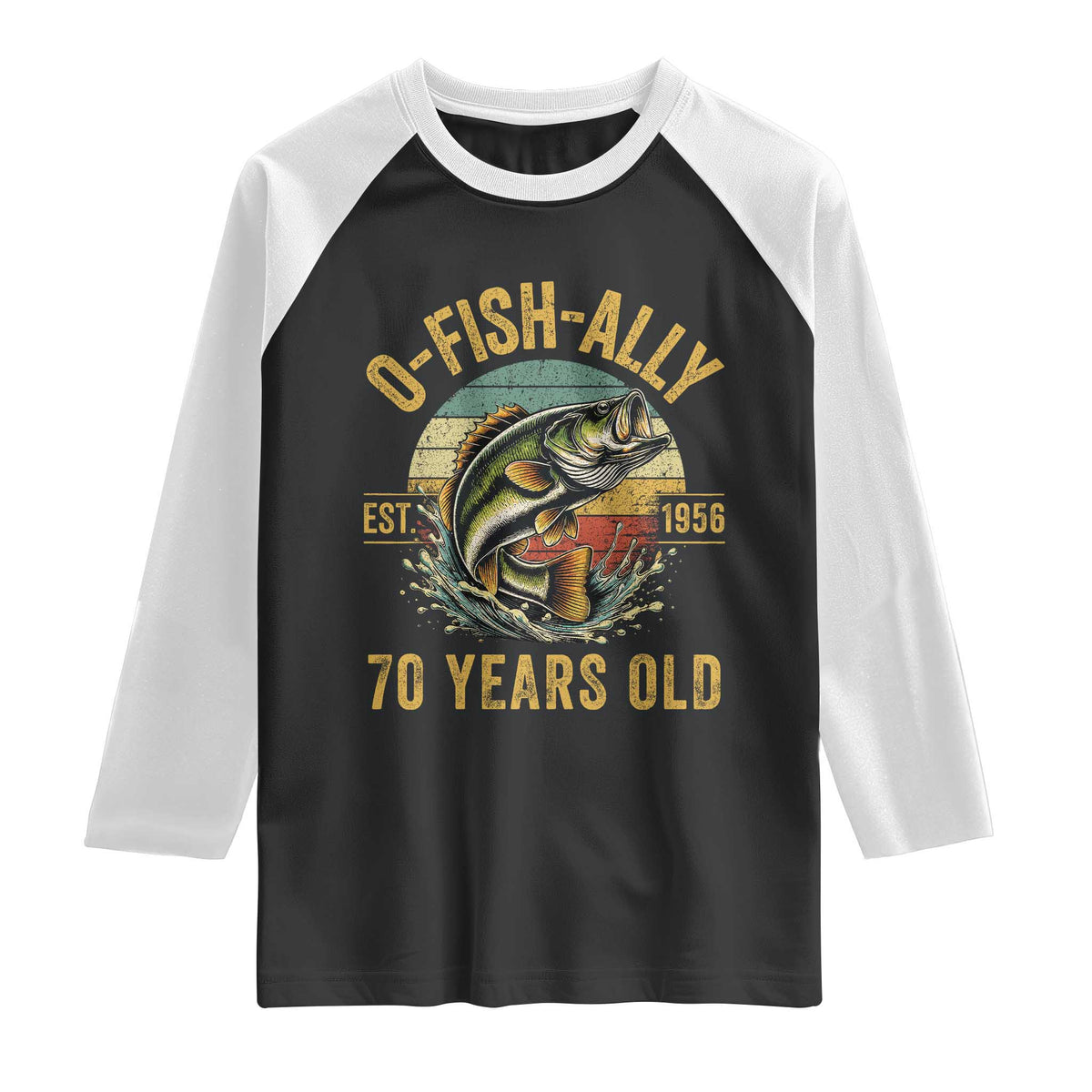 Fishing 70th Birthday Raglan Shirt O Fish Ally 70 Years Old Fisherman Gifts TS11 Black White Print Your Wear