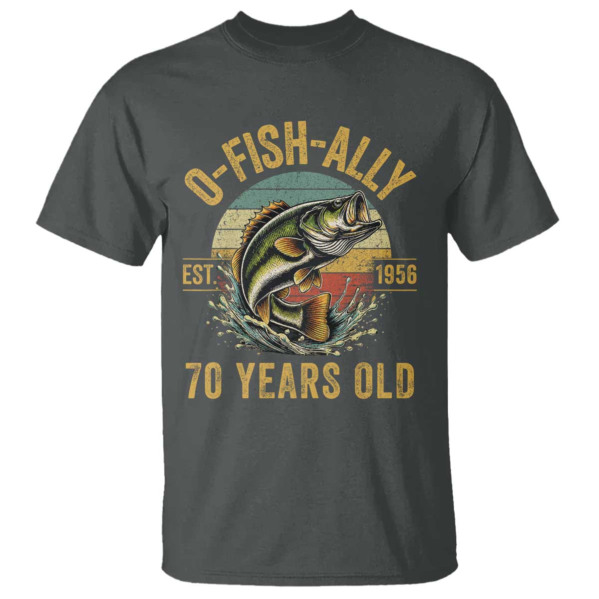 Fishing 70th Birthday T Shirt O Fish Ally 70 Years Old Fisherman Gifts TS11 Dark Heather Print Your Wear