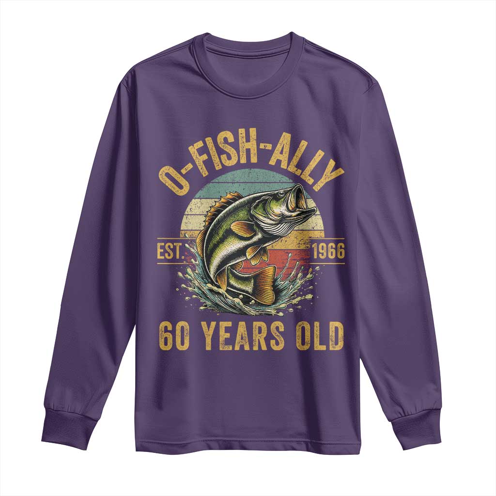 Fishing 60th Birthday Long Sleeve Shirt O Fish Ally 60 Years Old Fisherman Gifts TS11 Purple Print Your Wear