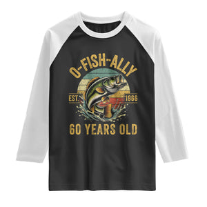 Fishing 60th Birthday Raglan Shirt O Fish Ally 60 Years Old Fisherman Gifts TS11 Black White Print Your Wear