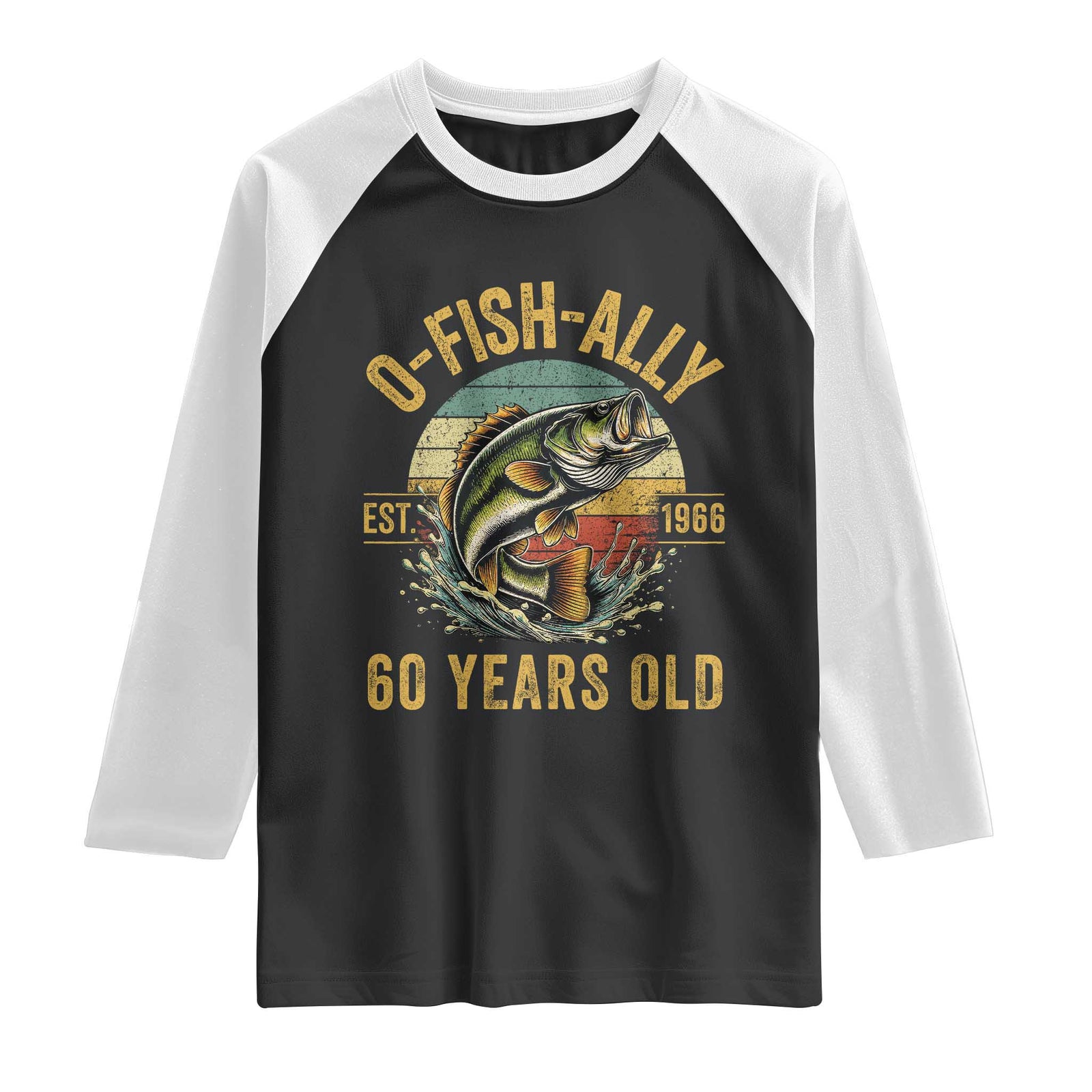 Fishing 60th Birthday Raglan Shirt O Fish Ally 60 Years Old Fisherman Gifts TS11 Black White Print Your Wear