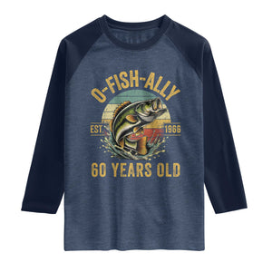 Fishing 60th Birthday Raglan Shirt O Fish Ally 60 Years Old Fisherman Gifts TS11 Heather Denim Navy Print Your Wear