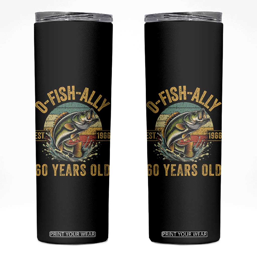 Fishing 60th Birthday Skinny Tumbler O Fish Ally 60 Years Old Fisherman Gifts TS11 Black Print Your Wear