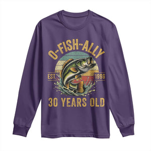 Fishing 30th Birthday Long Sleeve Shirt O Fish Ally 30 Years Old Fisherman Gifts TS11 Purple Print Your Wear