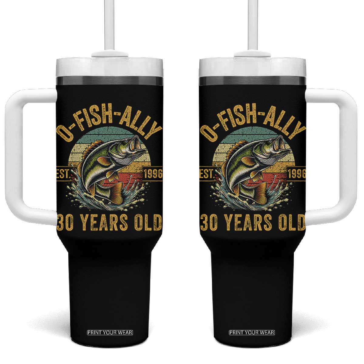 Fishing 30th Birthday Tumbler With Handle O Fish Ally 30 Years Old Fisherman Gifts TS11 One Size: 40 oz Black Print Your Wear