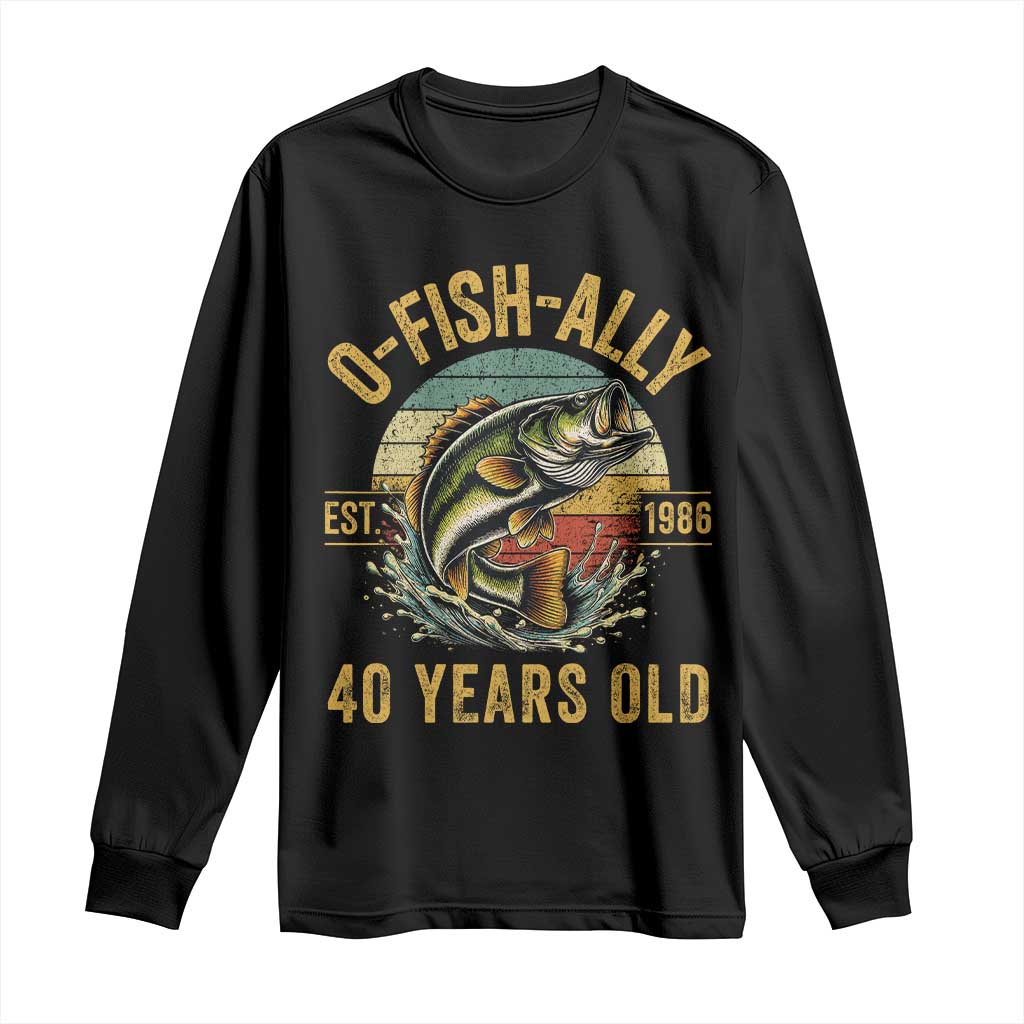 Fishing 40th Birthday Long Sleeve Shirt O Fish Ally 40 Years Old Fisherman Gifts TS11 Black Print Your Wear