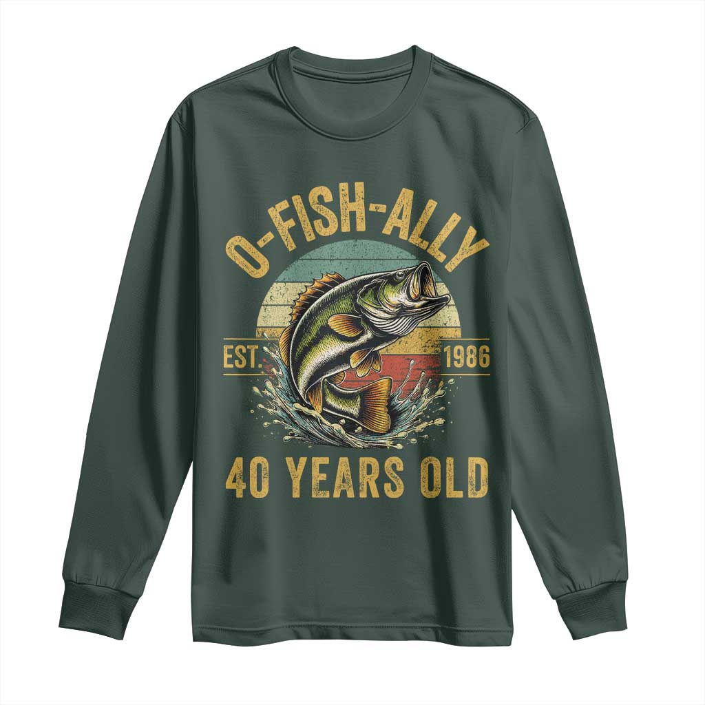 Fishing 40th Birthday Long Sleeve Shirt O Fish Ally 40 Years Old Fisherman Gifts TS11 Dark Forest Green Print Your Wear