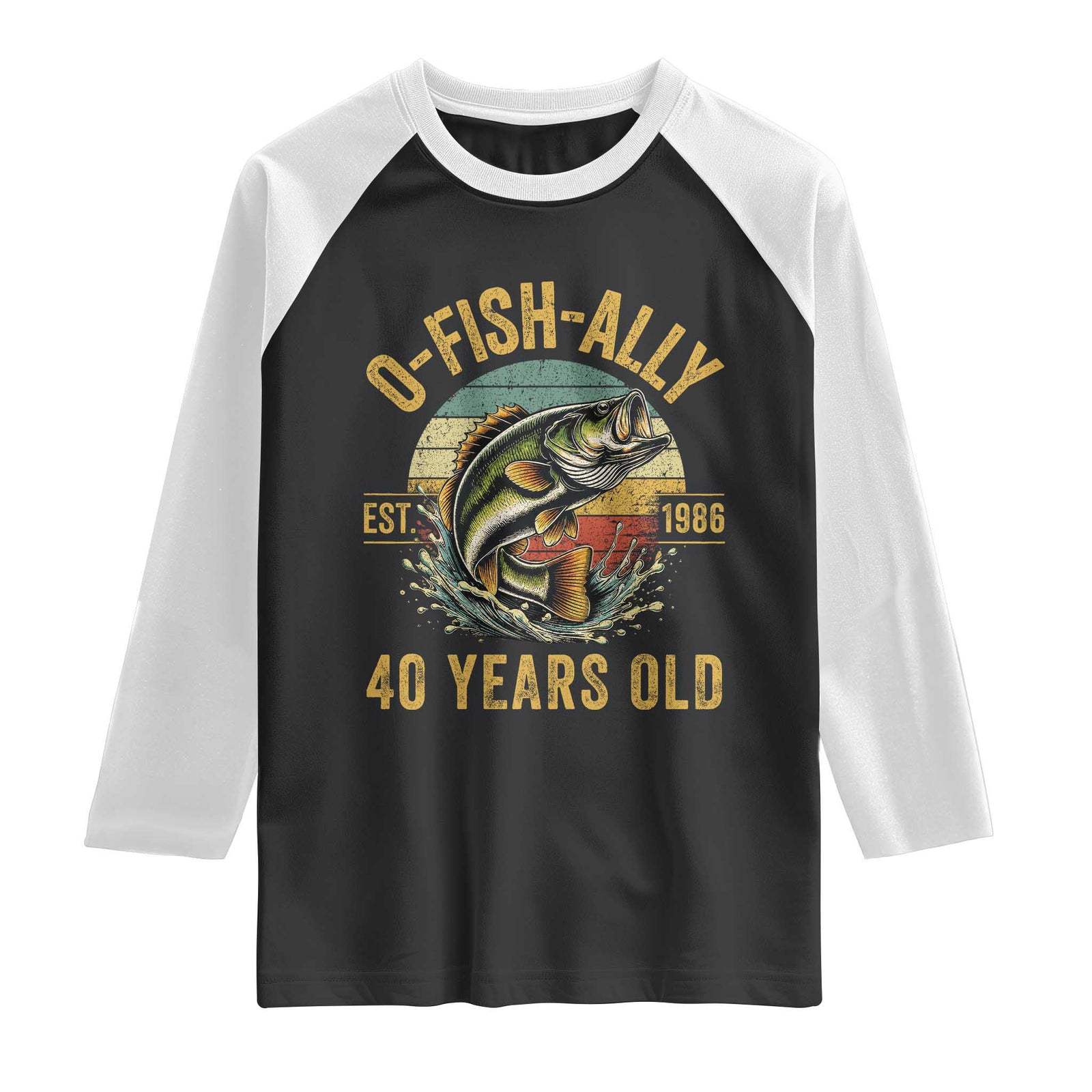 Fishing 40th Birthday Raglan Shirt O Fish Ally 40 Years Old Fisherman Gifts TS11 Black White Print Your Wear