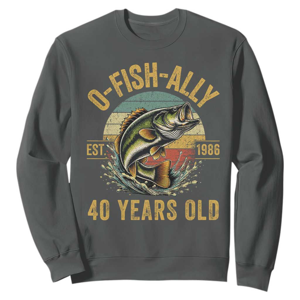 Fishing 40th Birthday Sweatshirt O Fish Ally 40 Years Old Fisherman Gifts TS11 Dark Heather Print Your Wear