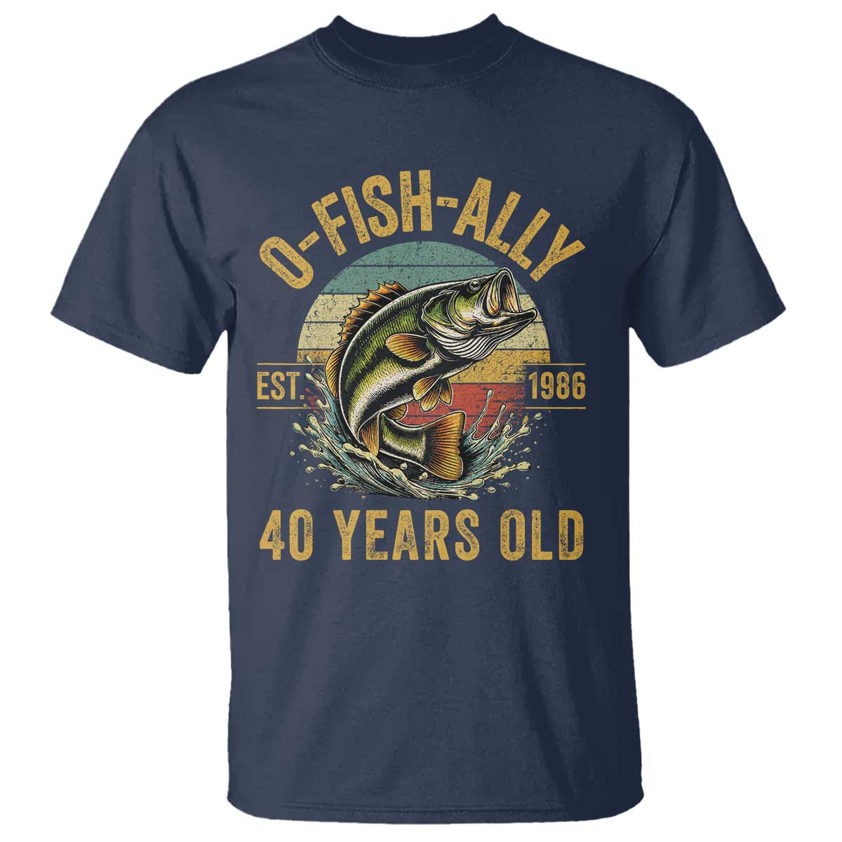 Fishing 40th Birthday T Shirt O Fish Ally 40 Years Old Fisherman Gifts TS11 Navy Print Your Wear