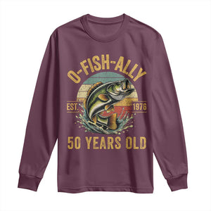 Fishing 50th Birthday Long Sleeve Shirt O Fish Ally 50 Years Old Fisherman Gifts TS11 Maroon Print Your Wear