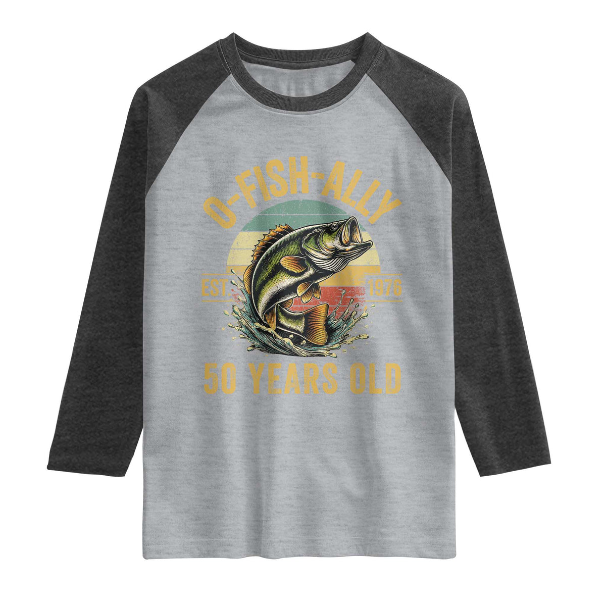 Fishing 50th Birthday Raglan Shirt O Fish Ally 50 Years Old Fisherman Gifts TS11 Heather Gray Heather Charcoal Print Your Wear