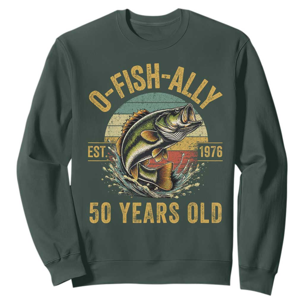 Fishing 50th Birthday Sweatshirt O Fish Ally 50 Years Old Fisherman Gifts TS11 Dark Forest Green Print Your Wear