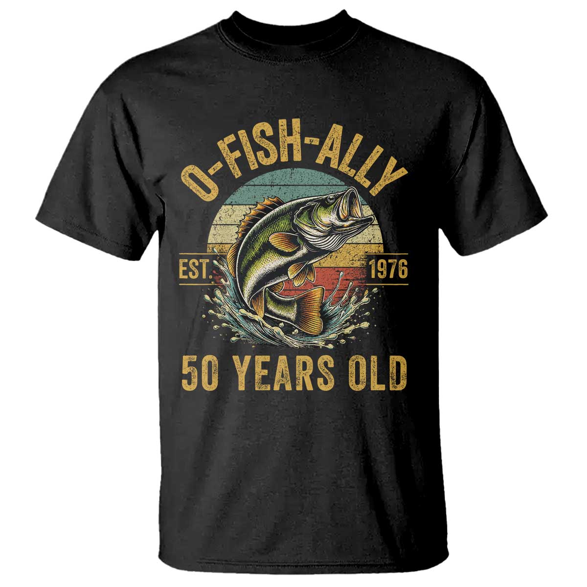 Fishing 50th Birthday T Shirt O Fish Ally 50 Years Old Fisherman Gifts TS11 Black Print Your Wear