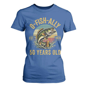 Fishing 50th Birthday T Shirt For Women O Fish Ally 50 Years Old Fisherman Gifts TS11 Royal Blue Print Your Wear