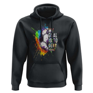 Funny Soccer Hoodie My Goal Is To Deny Yours Distressed Goalkeeper Football TS11 Black Print Your Wear