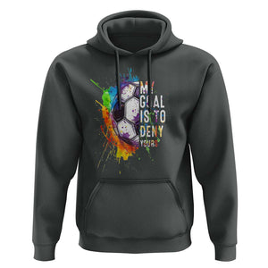 Funny Soccer Hoodie My Goal Is To Deny Yours Distressed Goalkeeper Football TS11 Dark Heather Print Your Wear