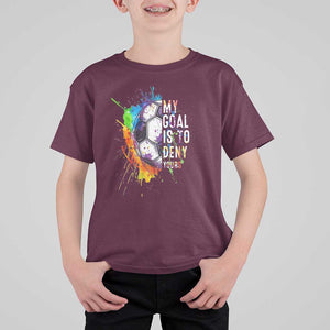 Funny Soccer T Shirt For Kid My Goal Is To Deny Yours Distressed Goalkeeper Football TS11 Maroon Print Your Wear