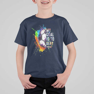 Funny Soccer T Shirt For Kid My Goal Is To Deny Yours Distressed Goalkeeper Football TS11 Navy Print Your Wear