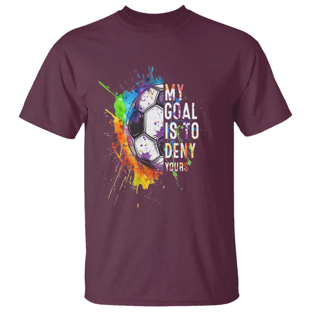 Funny Soccer T Shirt - My Goal Is To Deny Yours Distressed Goalkeeper Football Humor Tee TS11 Maroon Print Your Wear