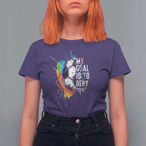 Funny Soccer T Shirt For Women My Goal Is To Deny Yours Distressed Goalkeeper Football TS11 Purple Print Your Wear