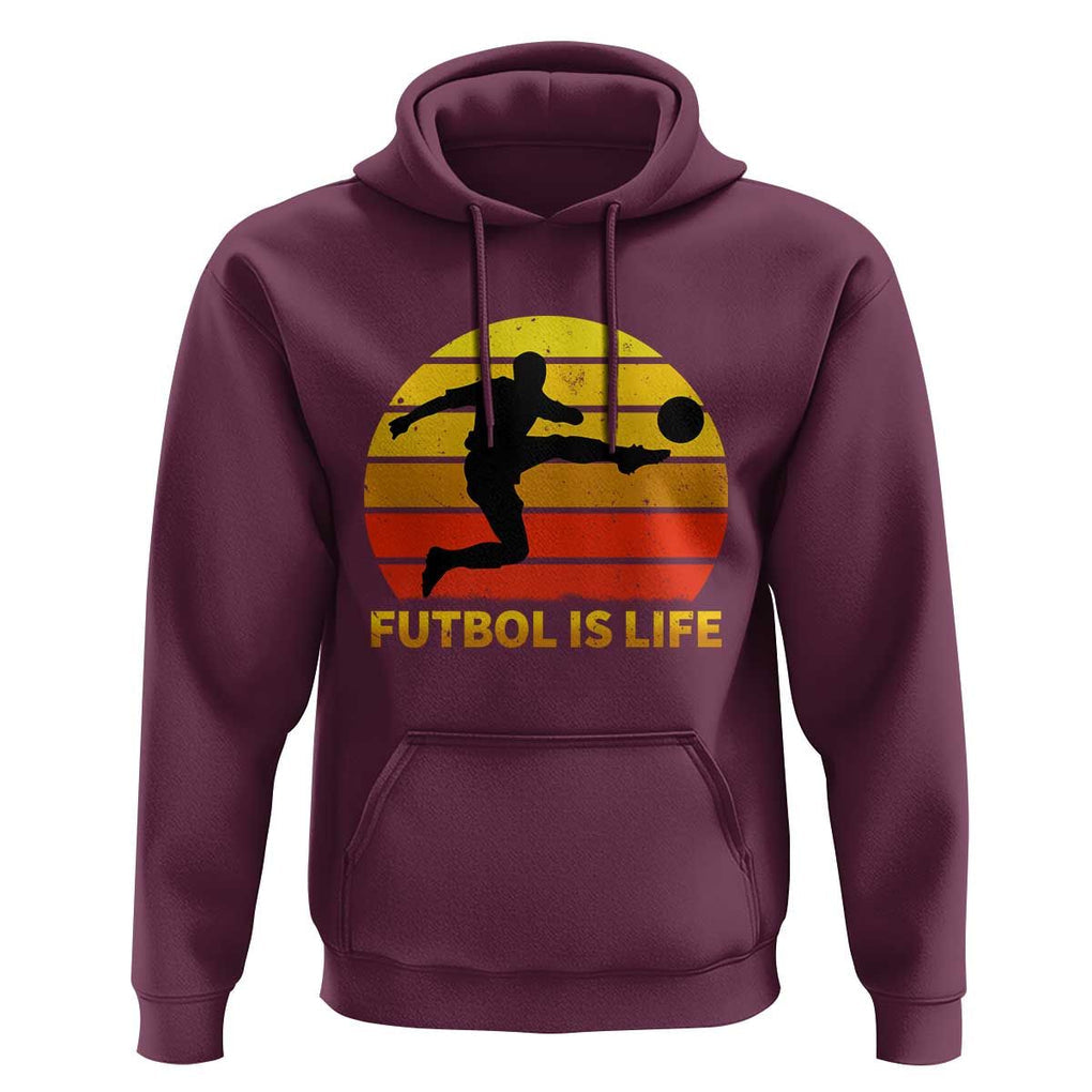 Funny Football Hoodie Futbol Is Life Vintage Soccer Lover TS11 Maroon Print Your Wear