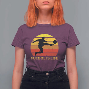 Funny Football T Shirt For Women Futbol Is Life Vintage Soccer Lover TS11 Maroon Print Your Wear