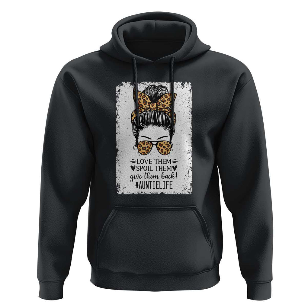 Funny Aunt Hoodie Love Spoil Give Them Back Auntie Life Messy Bun TS11 Black Print Your Wear
