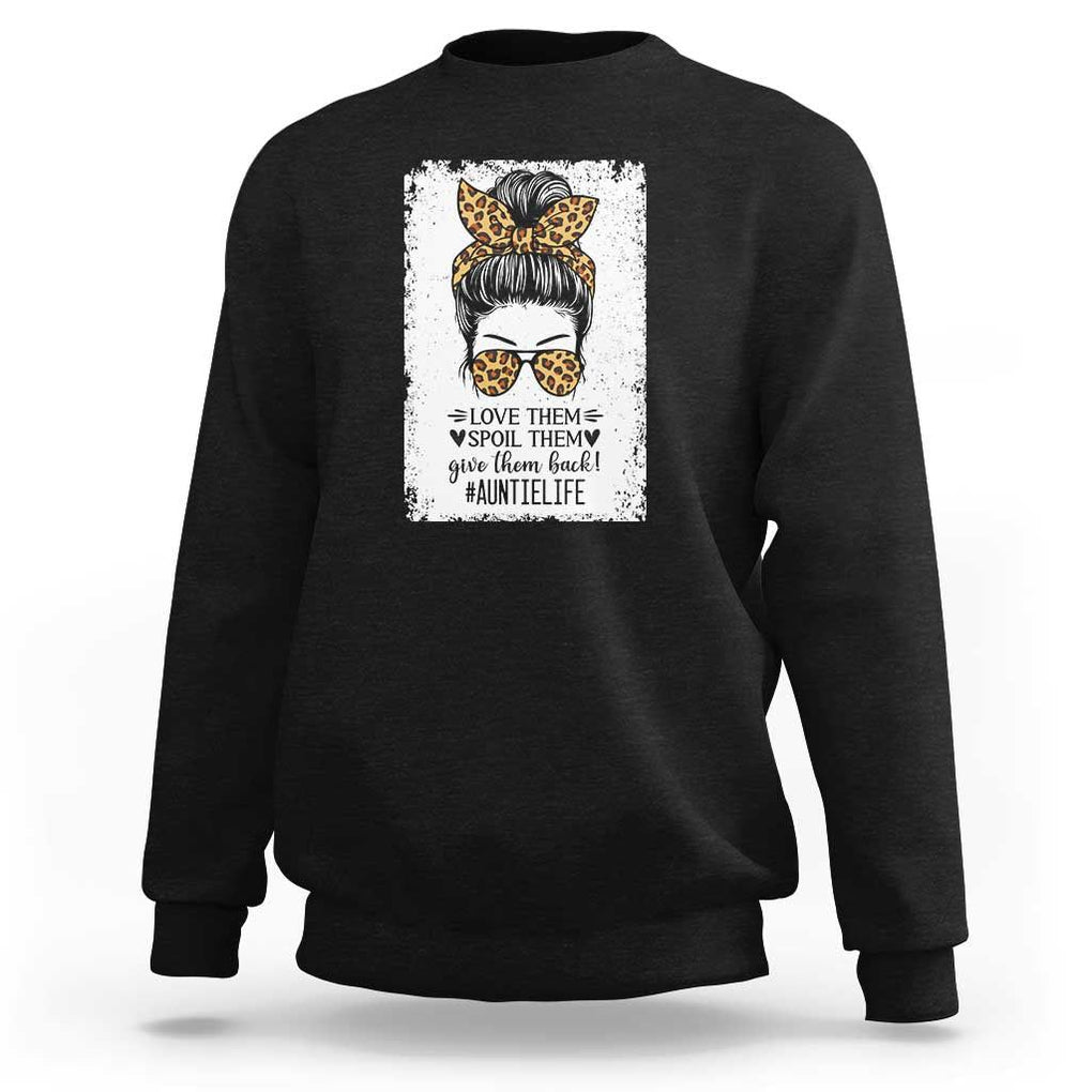 Funny Aunt Sweatshirt Love Spoil Give Them Back Auntie Life Messy Bun TS11 Black Print Your Wear