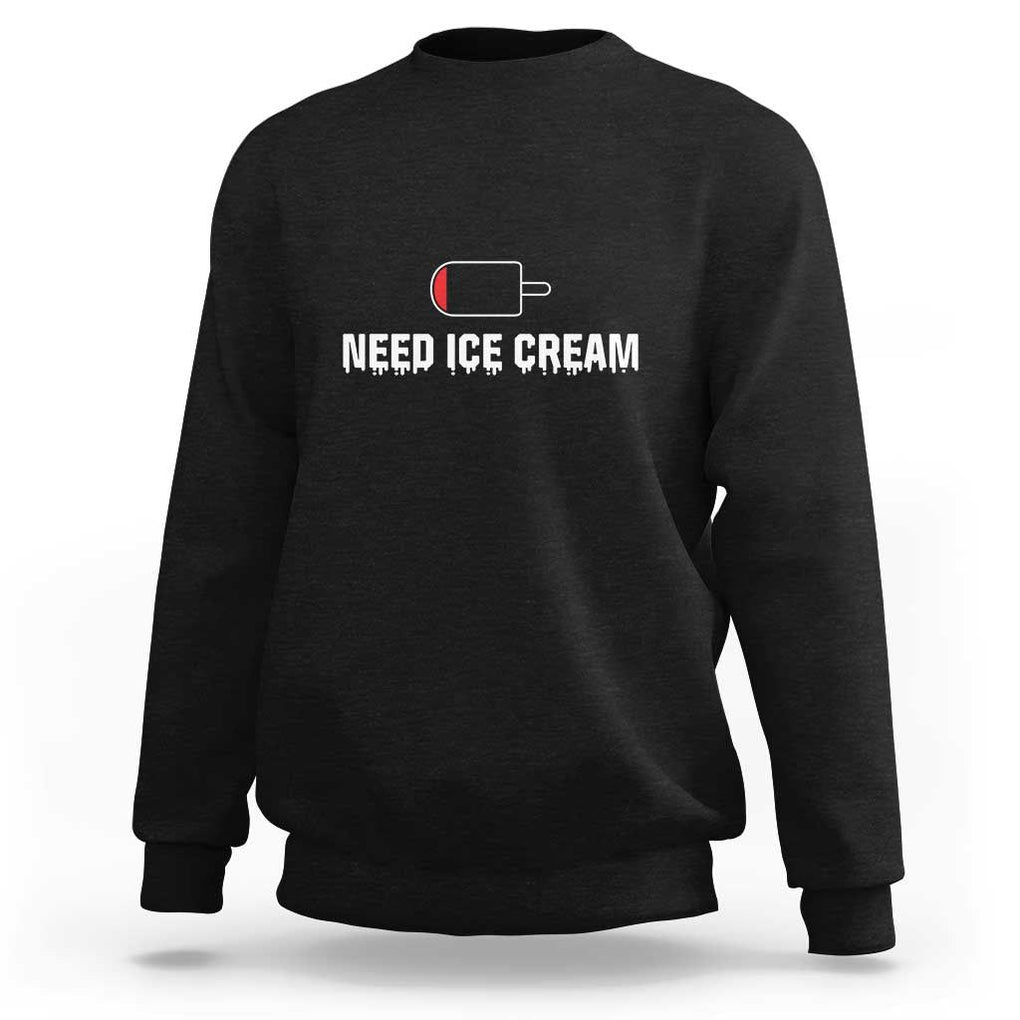 Funny Need Ice Cream Sweatshirt Cool Summer Vacation Low Battery TS11 Black Print Your Wear