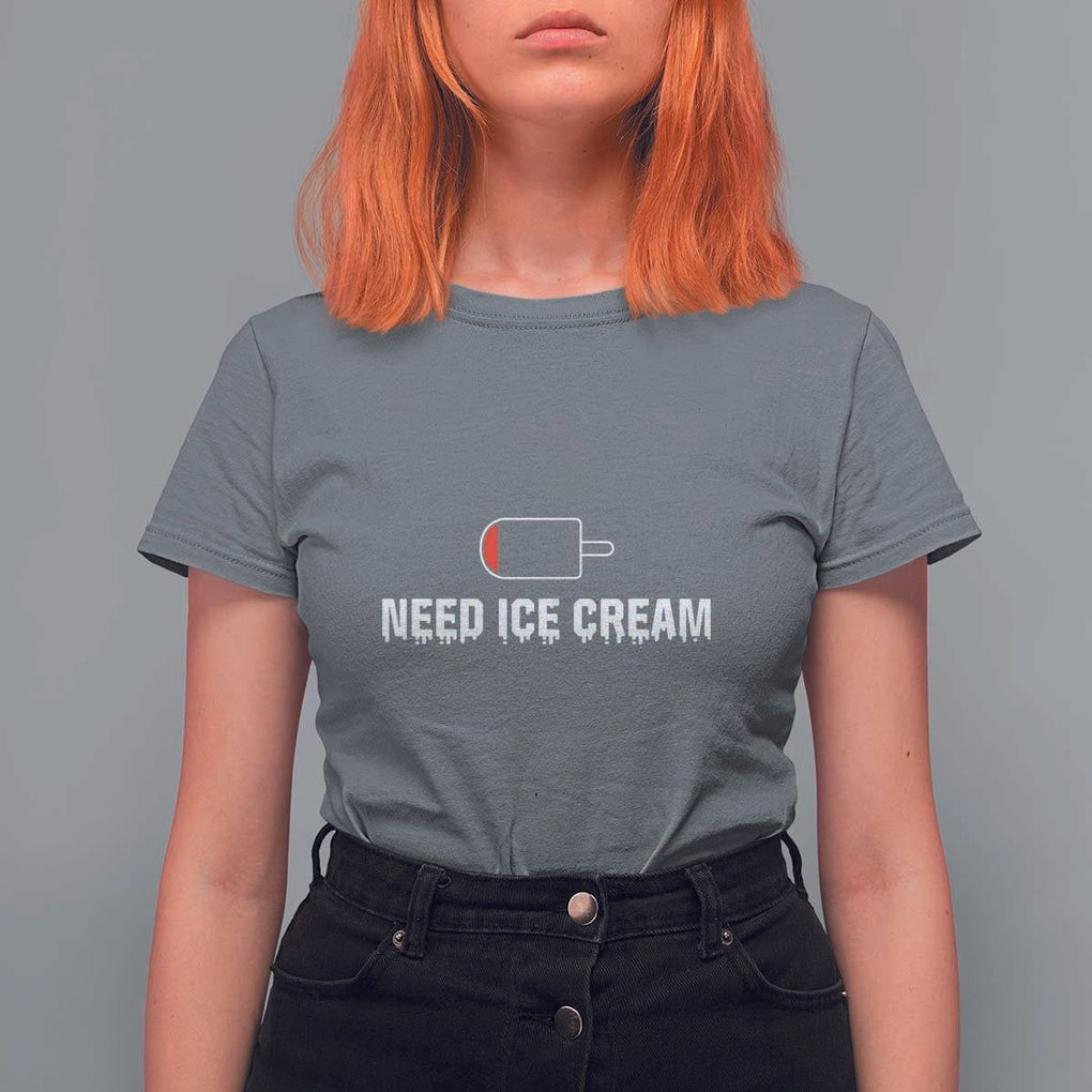 Funny Need Ice Cream T Shirt For Women Cool Summer Vacation Low Battery TS11 Charcoal Print Your Wear