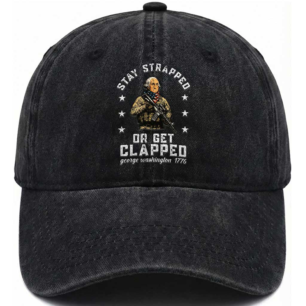 Funny Stay Strapped Or Get Clapped George Washington Washed Cotton Baseball Cap 4th of July TS11 Print Your Wear