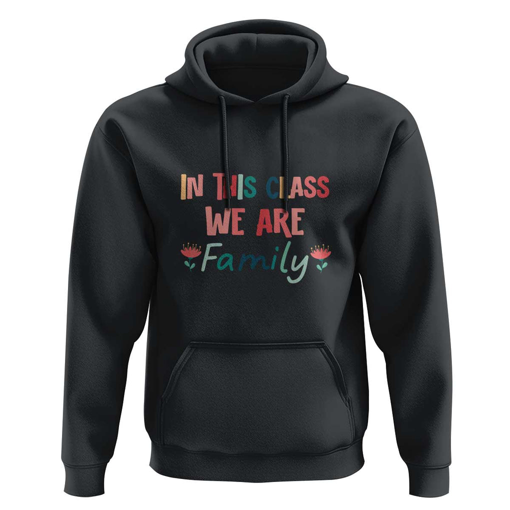 In This Class We Are Family Hoodie Teacher Student Back To School Flower TS11 Black Print Your Wear