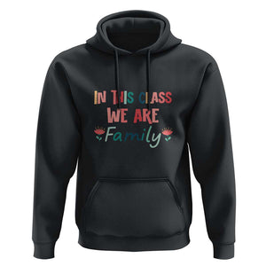 In This Class We Are Family Hoodie Teacher Student Back To School Flower TS11 Black Print Your Wear
