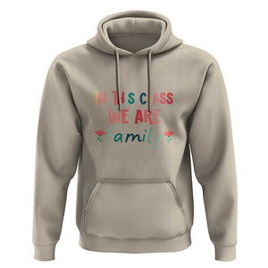 In This Class We Are Family Hoodie Teacher Student Back To School Flower TS11 Sand Print Your Wear