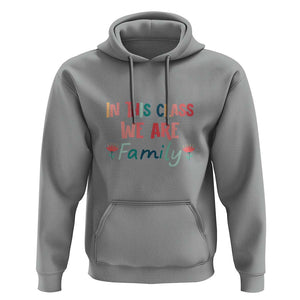 In This Class We Are Family Hoodie Teacher Student Back To School Flower TS11 Sport Gray Print Your Wear