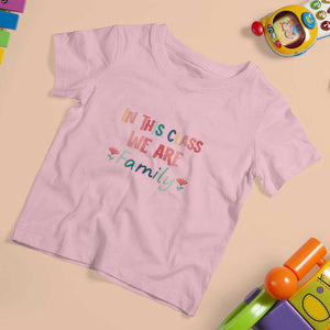 In This Class We Are Family T Shirt For Kid Teacher Student Back To School Flower TS11 Light Pink Print Your Wear