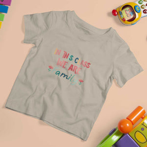 In This Class We Are Family T Shirt For Kid Teacher Student Back To School Flower TS11 Sand Print Your Wear