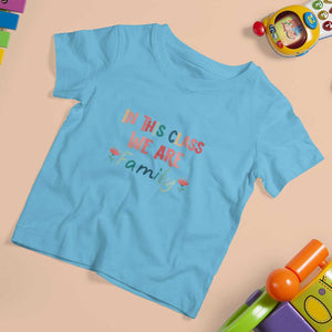 In This Class We Are Family T Shirt For Kid Teacher Student Back To School Flower TS11 Sky Print Your Wear