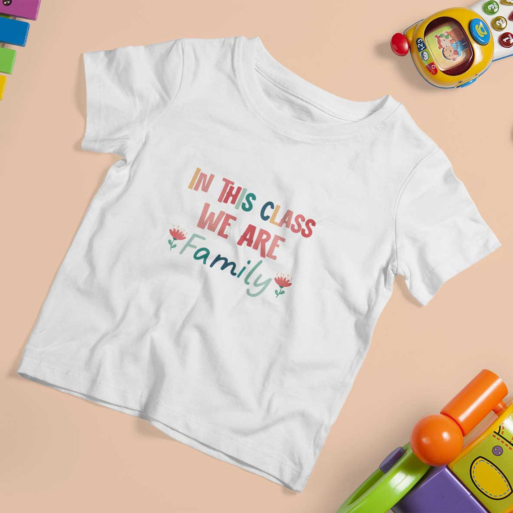 In This Class We Are Family T Shirt For Kid Teacher Student Back To School Flower TS11 White Print Your Wear