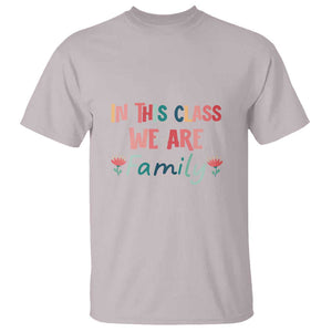 In This Class We Are Family T Shirt Teacher Student Back To School Flower TS11 Ice Gray Print Your Wear