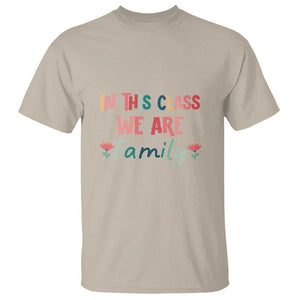 In This Class We Are Family T Shirt Teacher Student Back To School Flower TS11 Sand Print Your Wear