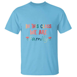 In This Class We Are Family T Shirt Teacher Student Back To School Flower TS11 Sky Print Your Wear