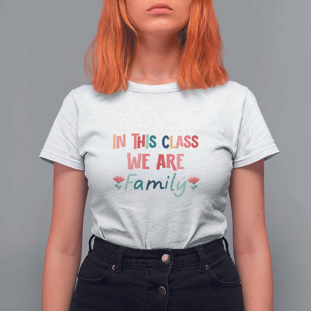 In This Class We Are Family T Shirt For Women Teacher Student Back To School Flower TS11 White Print Your Wear