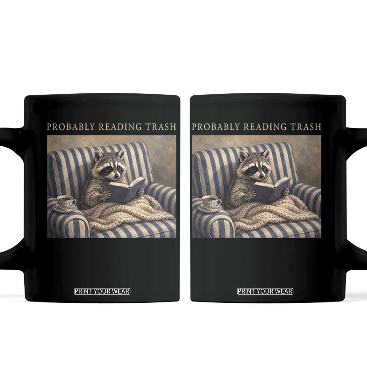 Funny Raccoon Book Lover Coffee Mug Probably Reading Trash Bookworms Teachers TS11 Black Print Your Wear