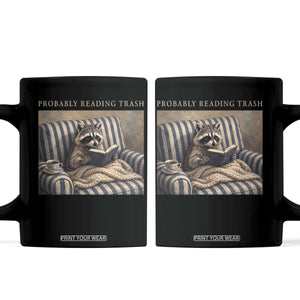 Funny Raccoon Book Lover Coffee Mug Probably Reading Trash Bookworms Teachers TS11 Black Print Your Wear